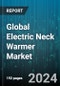 Global Electric Neck Warmer Market by Type (Three-Step Electric Neck Warmer, Two-Step Electric Neck Warmer), Application (Men, Women) - Forecast 2024-2030 - Product Thumbnail Image