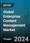 Global Enterprise Content Management Market by Organization Size (Large Enterprises, SMEs), Functions (Accounting and Legal, Human Resource, Procurement and Supply Chain Management), Component, Vertical, Deployment Type - Forecast 2024-2030 - Product Thumbnail Image