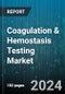 Coagulation & Hemostasis Testing Market by Test Type, Technology, End-Use - Global Forecast 2025-2030 - Product Image