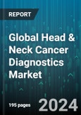 Global Head & Neck Cancer Diagnostics Market by Diagnostic Method (Bioscopy Screening, Blood Tests, Dental Diagnostic), End User (Diagnostic Centers, Hospitals) - Forecast 2024-2030- Product Image