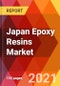 Japan Epoxy Resins Market, By Type, By Form, By Application, By End User, Estimation & Forecast, 2017 - 2027 - Product Image