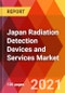 Japan Radiation Detection Devices and Services Market, By Product, By Detection Type, By End User, By Region, Estimation & Forecast, 2017 - 2027 - Product Thumbnail Image