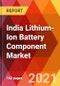 India Lithium-Ion Battery Component Market, By Type, By Application, By Form/Design, By Power Capacity, Estimation & Forecast, 2016 - 2025 - Product Thumbnail Image