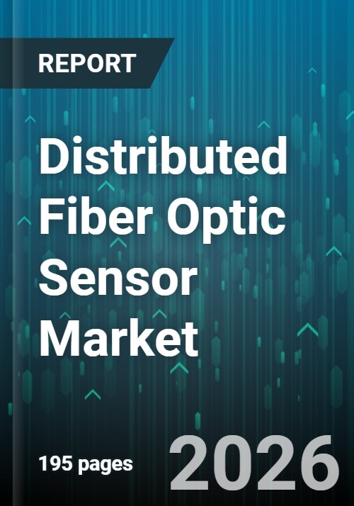 Distributed Fiber Optic Sensor Market - Global Forecast 2026-2032