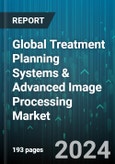 Global Treatment Planning Systems & Advanced Image Processing Market by Technique, Software, Application - Forecast 2024-2030- Product Image
