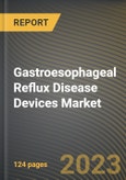Gastroesophageal Reflux Disease Devices Market Research Report by Product Type, Procedure Type, Device Type, Surgery Type, Route of Administration, Dosage Form, End-User, State - United States Forecast to 2027 - Cumulative Impact of COVID-19- Product Image