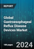 Global Gastroesophageal Reflux Disease Devices Market by Product Type, Procedure Type, Surgery Type, Device Type, Dosage Form, Route of Administration, End-User - Forecast 2024-2030- Product Image