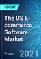 The US E-commerce Software Market: Size & Forecast with Impact Analysis of COVID-19 (2021-2025) - Product Thumbnail Image
