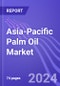 Asia-Pacific Palm Oil Market (Production, Consumption, Exports & Imports): Insights & Forecast with Potential Impact of COVID-19 (2023-2027) - Product Thumbnail Image