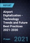 Airport Digitalization - Technology Trends and Future Best Practices 2021-2030 - Product Thumbnail Image