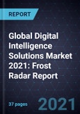 Global Digital Intelligence Solutions Market 2021: Frost Radar Report- Product Image