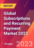 Global Subscriptions and Recurring Payment Market 2023- Product Image