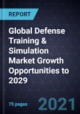 Global Defense Training & Simulation Market Growth Opportunities to 2029- Product Image