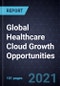 Global Healthcare Cloud Growth Opportunities - Product Thumbnail Image