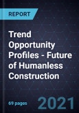 Trend Opportunity Profiles - Future of Humanless Construction- Product Image