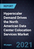 Hyperscaler Demand Drives the North American Data Center Colocation Services Market- Product Image