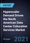 Hyperscaler Demand Drives the North American Data Center Colocation Services Market - Product Thumbnail Image