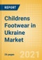 Childrens Footwear in Ukraine - Sector Overview, Brand Shares, Market Size and Forecast to 2025 - Product Image