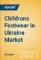 Childrens Footwear in Ukraine - Sector Overview, Brand Shares, Market Size and Forecast to 2025 - Product Thumbnail Image