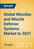 Global Missiles and Missile Defense Systems Market to 2031 - Market Size and Drivers, Major Programs, Competitive Landscape and Strategic Insights- Product Image