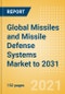 Global Missiles and Missile Defense Systems Market to 2031 - Market Size and Drivers, Major Programs, Competitive Landscape and Strategic Insights - Product Image