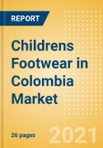 Childrens Footwear in Colombia - Sector Overview, Brand Shares, Market Size and Forecast to 2025- Product Image