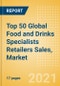 Top 50 Global Food and Drinks Specialists Retailers Sales, Market Share, Positioning and Key Performance Indicators (KPIs) - Product Thumbnail Image
