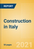Construction in Italy - Key Trends and Opportunities to 2025 (Q3 2021)- Product Image
