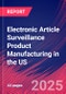 Electronic Article Surveillance Product Manufacturing in the US - Industry Market Research Report - Product Image