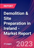 Demolition & Site Preparation in Ireland - Industry Market Research Report- Product Image