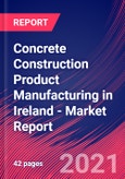 Concrete Construction Product Manufacturing in Ireland - Industry Market Research Report- Product Image