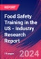 Food Safety Training in the US - Industry Research Report - Product Thumbnail Image