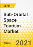 Sub-Orbital Space Tourism Market: Focus on End User, Flight Vehicle Type, and Country - Analysis and Forecast, 2021-2031- Product Image