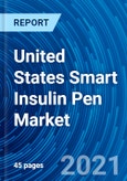 United States Smart Insulin Pen Market and Forecast 2021-2027- Product Image