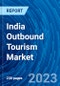 India Outbound Tourism Market Size, Share, Analysis, Opportunity, Growth, Insights, Trends, Demand and Forecasts (2023-2031) - Product Thumbnail Image