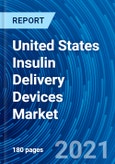 United States Insulin Delivery Devices Market Size, Analysis, Insights, Trends, Share Outlook, Opportunities, Companies and Forecasts up to 2027- Product Image