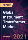 Global Instrument Transformer Market 2021-2025- Product Image