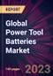 Global Power Tool Batteries Market 2023-2027 - Product Image