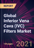 Global Inferior Vena Cava (IVC) Filters Market 2021-2025- Product Image