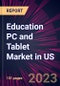 Education PC and Tablet Market in US 2021-2025 - Product Image