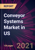 Conveyor Systems Market in US 2021-2025- Product Image