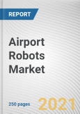 Airport Robots Market by End User, Application, and Type: Global Opportunity Analysis and Industry Forecast, 2021-2030- Product Image