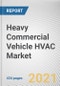 Heavy Commercial Vehicle HVAC Market by Type, Vehicle Type, Sales Channel, Input, and Vehicle Type by Propulsion: Global Opportunity Analysis and Industry Forecast, 2021-2027 - Product Image