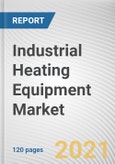 Industrial Heating Equipment Market by Product Type, Fuel Type and End-user Industry: Global Opportunity Analysis and Industry Forecast, 2021-2030- Product Image