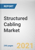 Structured Cabling Market by Offering, Cable Type, and Industry Vertical: Global Opportunity Analysis and Industry Forecast, 2021-2030- Product Image