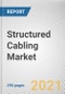 Structured Cabling Market by Offering, Cable Type, and Industry Vertical: Global Opportunity Analysis and Industry Forecast, 2021-2030 - Product Thumbnail Image