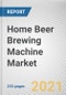 Home Beer Brewing Machine Market by Product Type, End Use, and Distribution Channel: Global Opportunity Analysis and Industry Forecast, 2021-2030 - Product Image