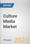 Culture Media Market by Type, Application, Research Type, and End User: Global Opportunity Analysis and Industry Forecast, 2021-2030 - Product Thumbnail Image
