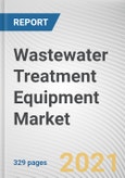 Wastewater Treatment Equipment Market by Product, Process, and Application: Opportunity Analysis and Industry Forecast, 2021-2030- Product Image