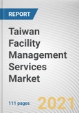 Taiwan Facility Management Services Market by Service Type, Type, and End User: Country Opportunity Analysis and Industry Forecast, 2021-2030- Product Image